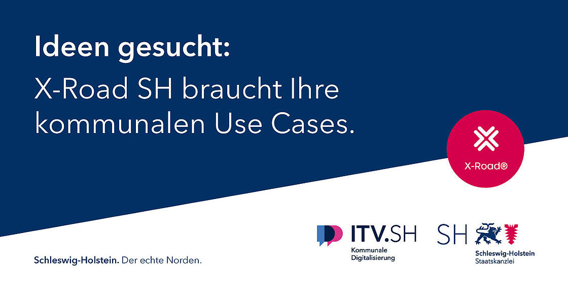 Aufforderung: Ideen gesucht: X-Road SH braucht Ihre kommunalen Use Cases mit den Logos des ITV.SH und der Staatskanzlei.